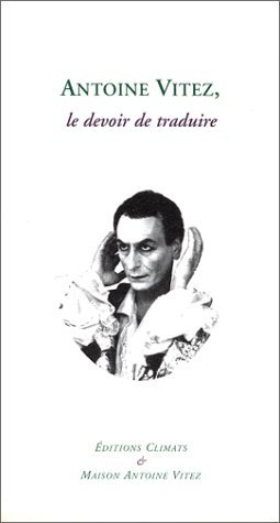 Antoine Vitez, le devoir de traduire
