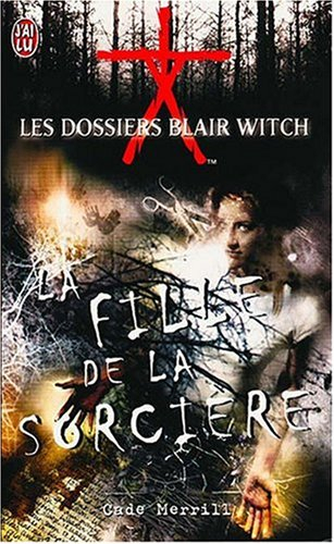 Les dossiers Blair Witch. Vol. 1. La fille de la sorcière
