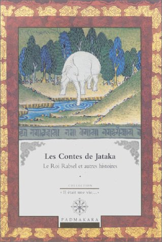 Les contes de Jataka. Vol. 2. Le roi Rabsel : et autres histoires