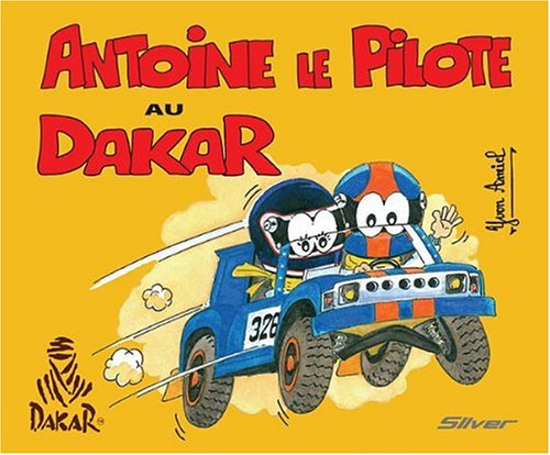 Antoine le pilote. Vol. 2. Antoine le pilote au Dakar