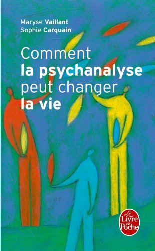Comment la psychanalyse peut changer la vie