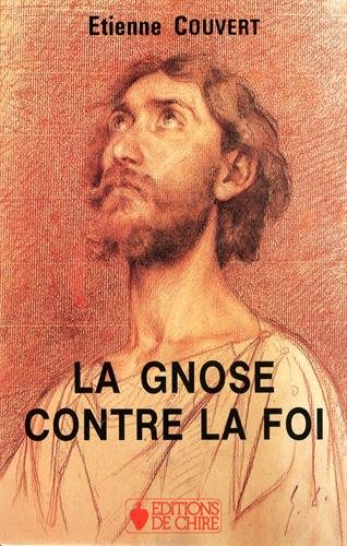 De la gnose à l'oecuménisme. Vol. 2. La Gnose contre la foi