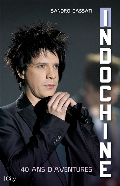 Indochine : 40 ans d'aventures