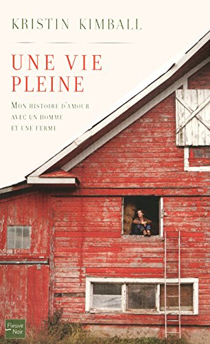 Une vie pleine : mon histoire d'amour avec un homme et une ferme