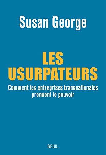 Les usurpateurs : comment les entreprises transnationales prennent le pouvoir