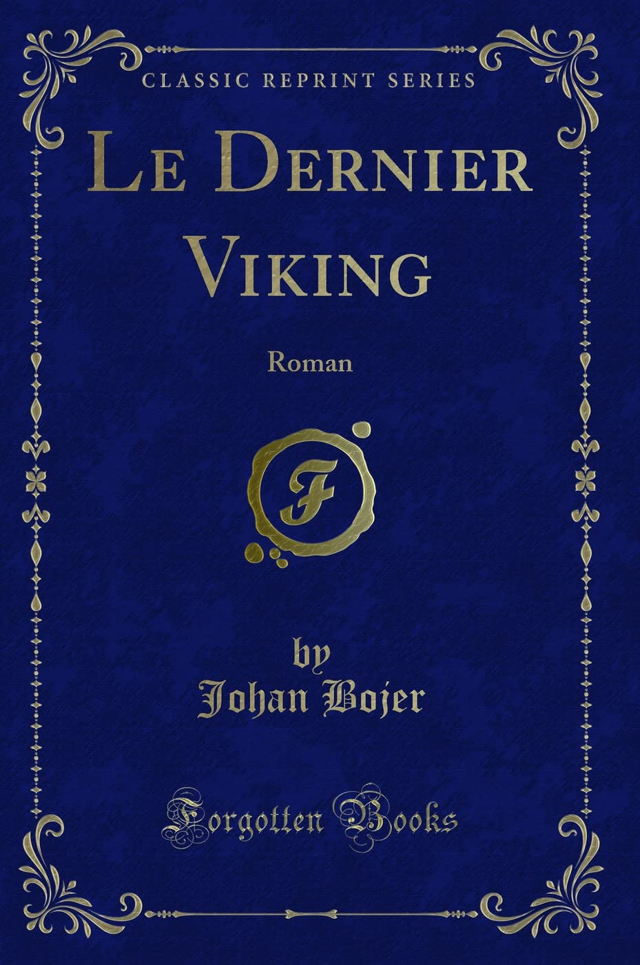 Le Dernier Viking: Roman (Classic Reprint)