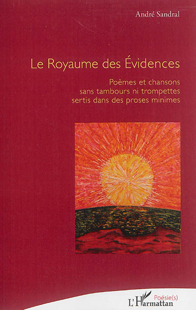 Le royaume des évidences : poèmes et chansons sans tambours ni trompettes sertis dans des proses min