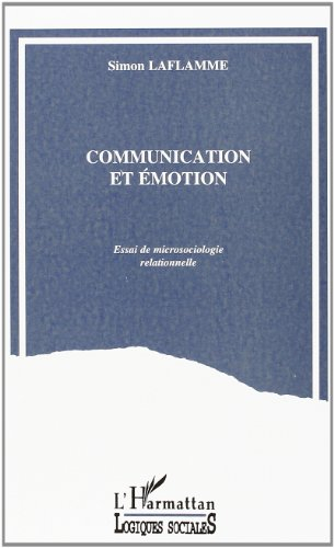 Communication et émotion : essai de microsociologie relationnelle