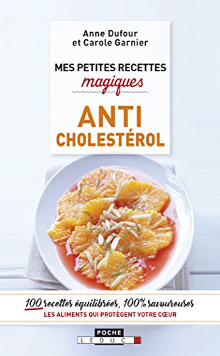 Mes petites recettes magiques anticholestérol : les aliments qui protègent votre coeur