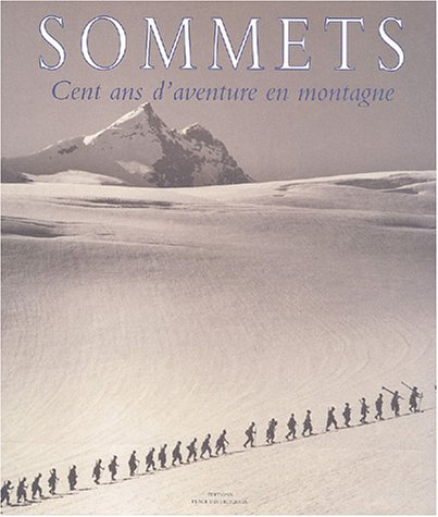 Sommets : cent ans d'aventure en montagne