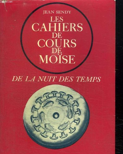 les cahiers de cours de moise de la nuit des temps