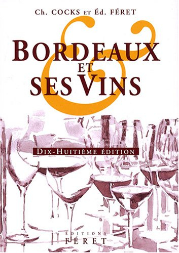 Bordeaux et ses vins : classés par ordre de mérite dans chaque commune