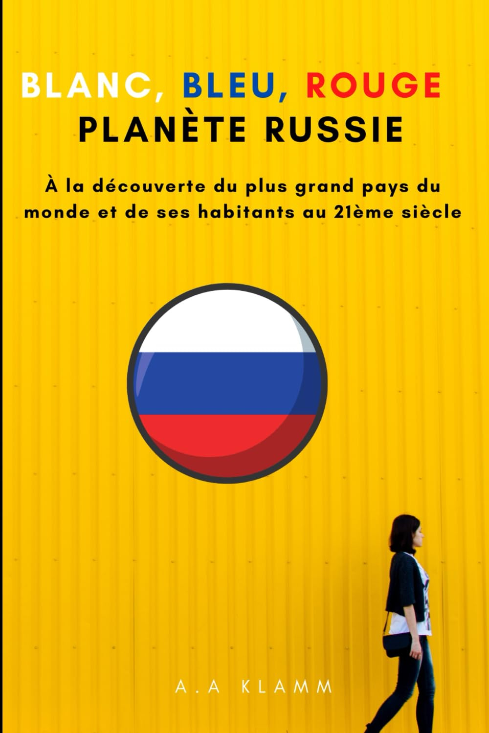 BLANC, BLEU, ROUGE. PLANÈTE RUSSIE.