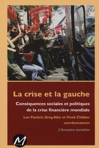 La crise et la gauche : conséquences sociales et politiques de la crise financière mondiale : l'Annu