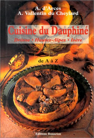 Cuisine du Dauphiné : Drôme, Hautes-Alpes, Isère : de A à Z