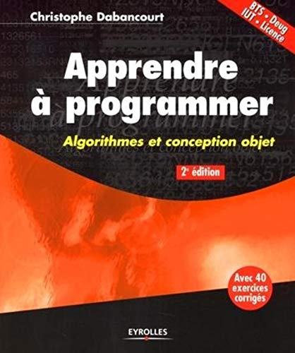 Apprendre à programmer : algorithmes et conception objet : BTS, Deug, IUT, licence