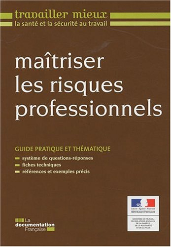 Maîtriser les risques professionnels : guide pratique et thématique