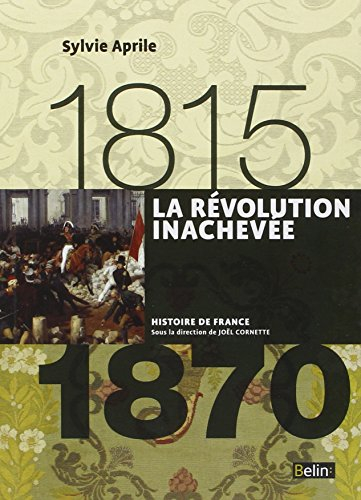 La Révolution inachevée : 1815-1870