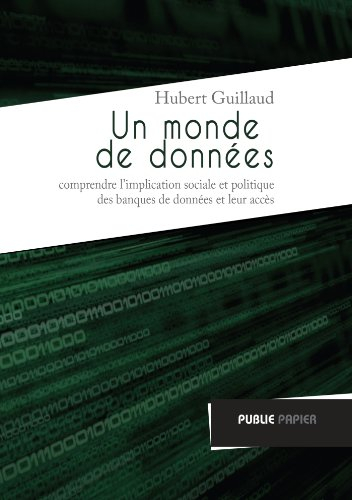 Un monde de données : comprendre l'implication sociale et politique des banques de données et leur a