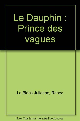 le dauphin : prince des vagues