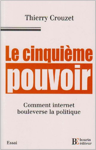 Le cinquième pouvoir : comment Internet bouleverse la politique