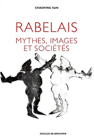 Rabelais : mythes, images et sociétés