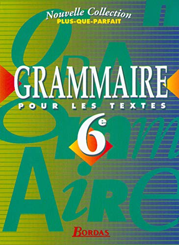 Grammaire pour les textes 6e : livre de l'élève