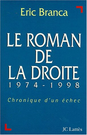 Le roman de la droite 1974-1998 : chronique d'un échec