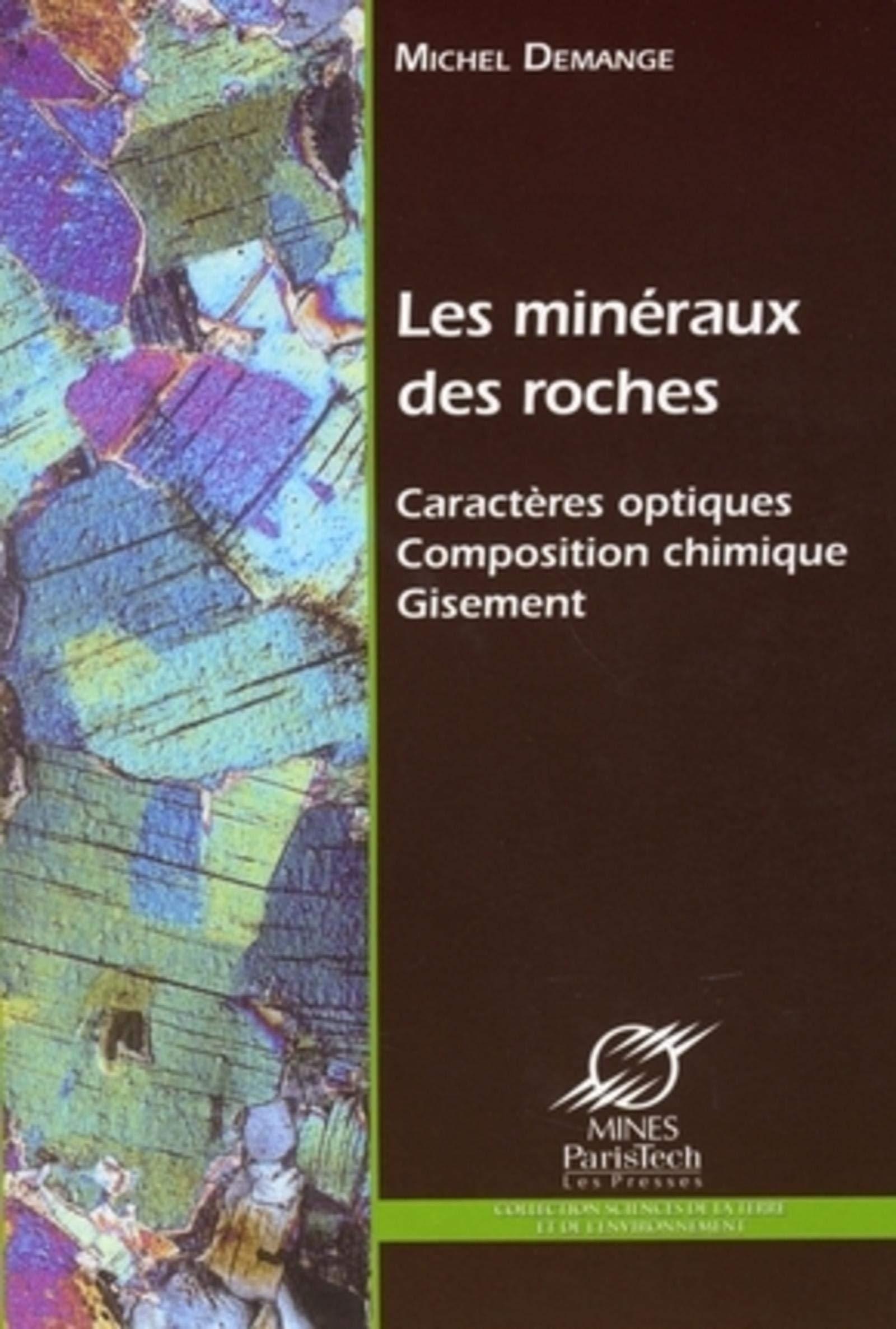 Les minéraux des roches : caractères optiques, composition chimique, gisement