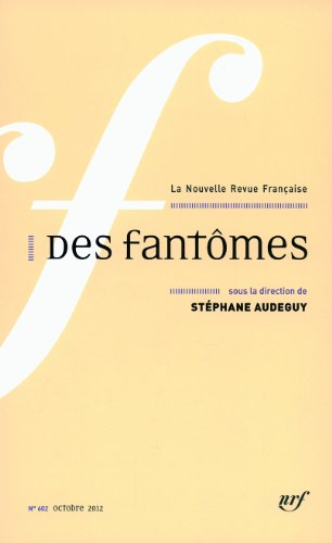 Nouvelle revue française, n° 602. Des fantômes