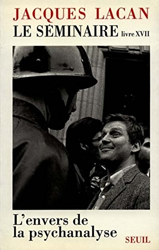 Le Séminaire. Vol. 17. L'Envers de la psychanalyse : 1969-1970