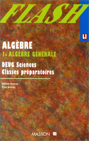 Algèbre : DEUG scientifiques 1re et 2e années. Vol. 1