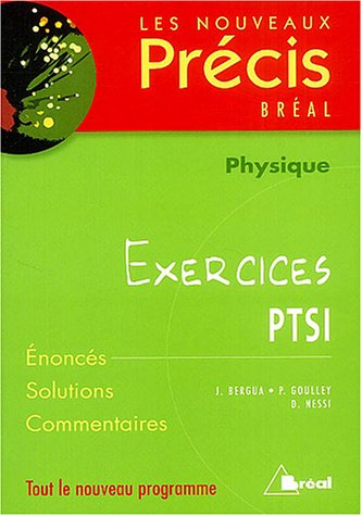 Physique, exercices PTSI : énoncés, solutions, commentaires : tout le nouveau programme