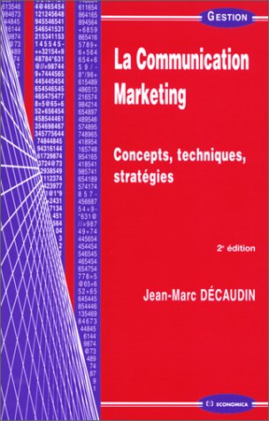 La communication marketing : concepts, techniques, stratégies