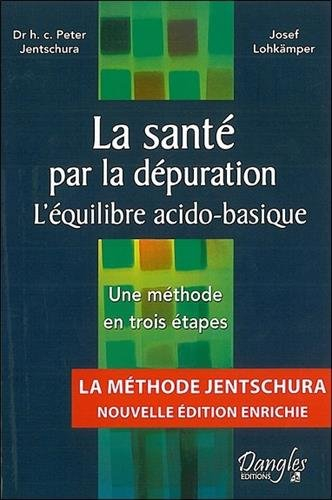 La santé par la dépuration : l'équilibre acido-basique : une méthode en trois étapes