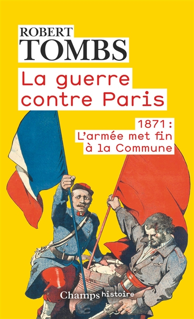 La guerre contre Paris : 1871 : l'armée met fin à la Commune
