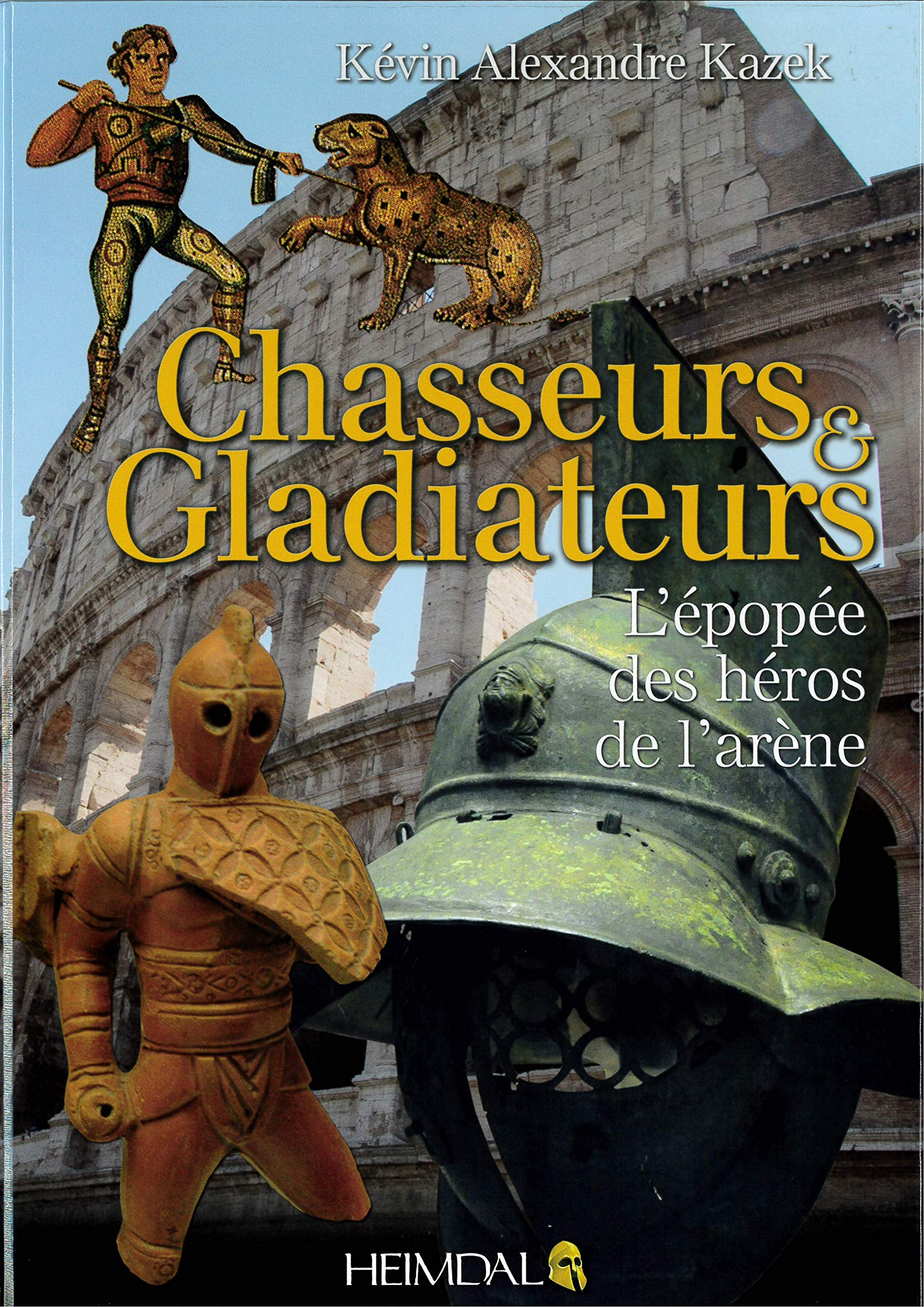 Chasseurs & gladiateurs : l'épopée des héros de l'arène