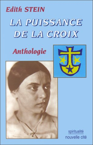 La puissance de la croix : anthologie des textes spirituels d'Edith Stein