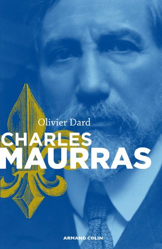 Charles Maurras : le maître et l'action