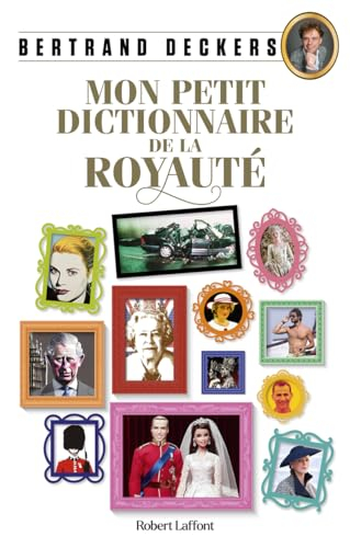 Mon petit dictionnaire de la royauté