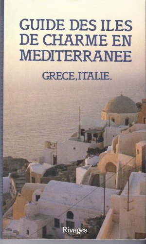 Guide des îles de charme en Méditerranée : Grèce, Italie