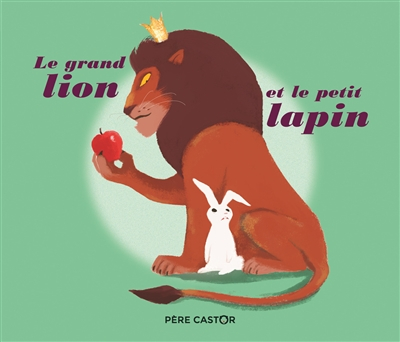 Le grand lion et le petit lapin : un conte du Kalîla et Dimna
