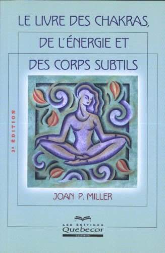 le livre des chakras, de l'énergie et des corps subtils