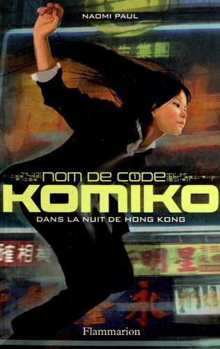 Nom de code : Komiko. Vol. 1. Dans la nuit de Hong Kong