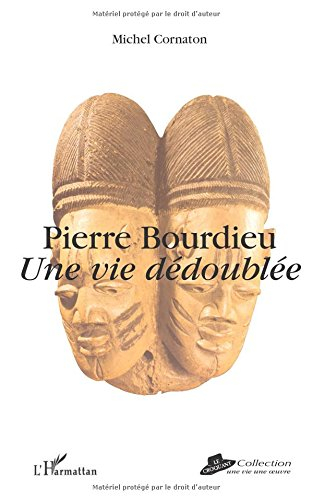Pierre Bourdieu : une vie dédoublée