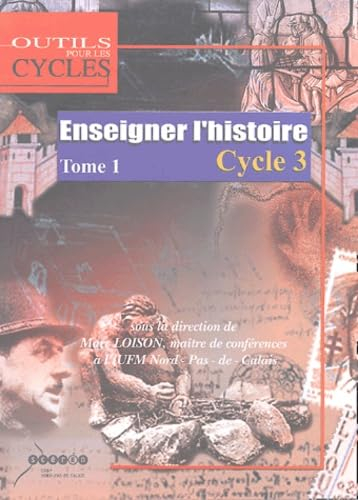 Enseigner l'histoire au cycle 3. Vol. 1. Passer du domaine d'activités au champ disciplinaire au CE2