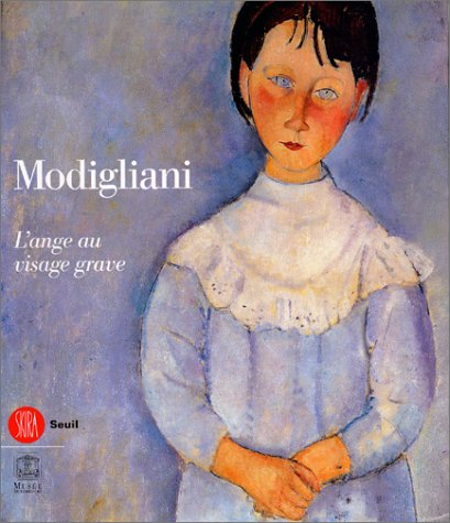 Modigliani : l'ange au visage grave : exposition, Paris, Musée du Luxembourg, 25 oct.-2 mars 2003