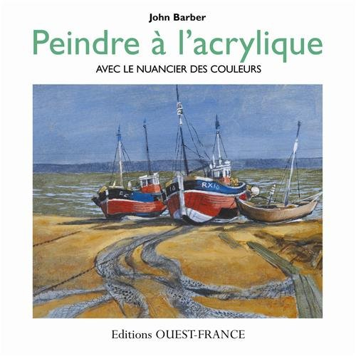 Peindre à l'acrylique : avec le nuancier des couleurs
