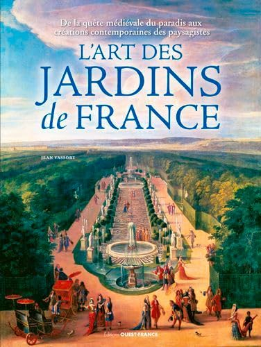L'art des jardins de France : de la quête médiévale du paradis aux créations contemporaines des pays