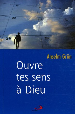 Ouvre tes sens à Dieu
